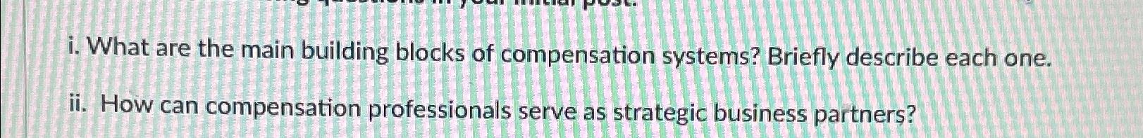 Solved i. ﻿What are the main building blocks of compensation | Chegg.com