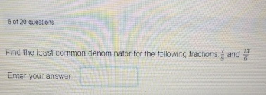 Solved 6 ﻿of 20 ﻿questionsFind the least common denominator | Chegg.com
