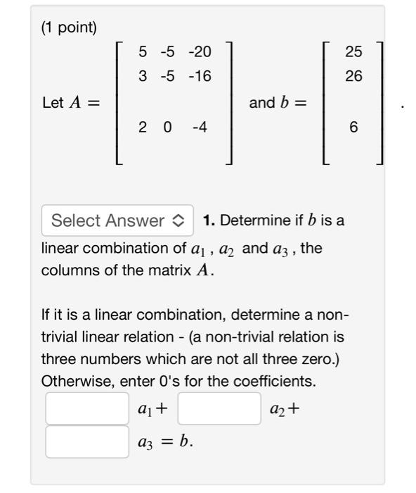Solved (1 point) 5 -5 -20 25 3 -5 -16 26 Let A = and b = | Chegg.com