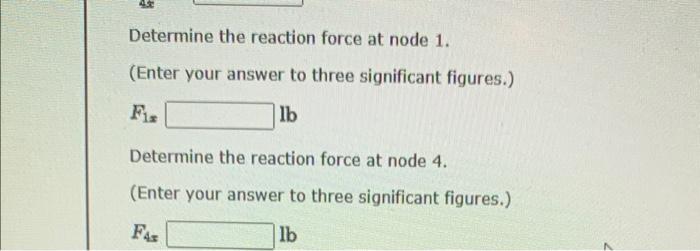 Determine the reaction force at node 1 .
(Enter your answer to three significant figures.)