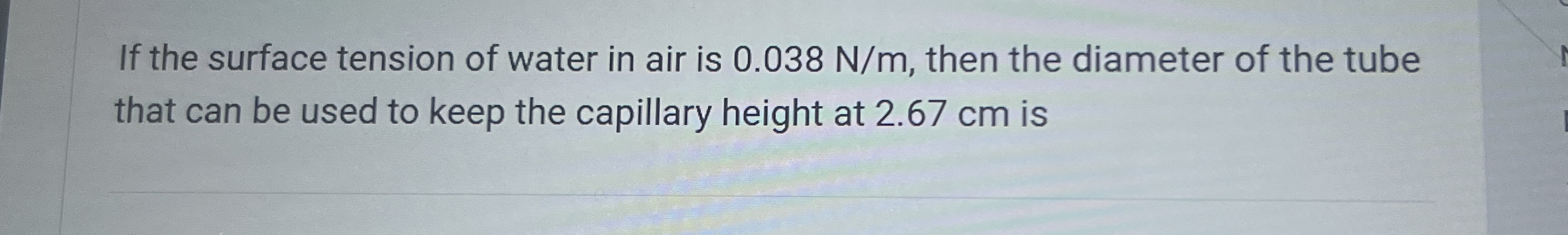 Solved If the surface tension of water in air is 0.038Nm, | Chegg.com