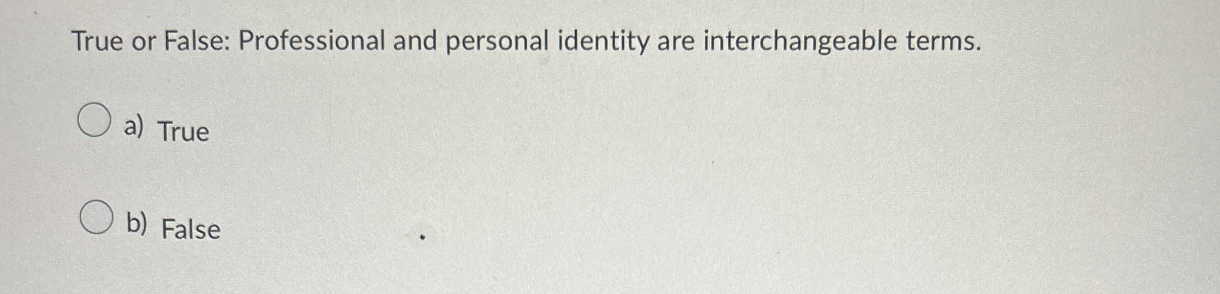 Solved True or False: Professional and personal identity are | Chegg.com
