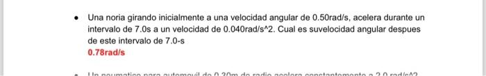 Una noria girando inicialmente a una velocidad angular de \( 0.50 \mathrm{rad} / \mathrm{s} \), acelera durante un intervalo