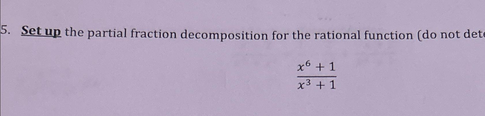 Solved Set up the partial fraction decomposition for the | Chegg.com