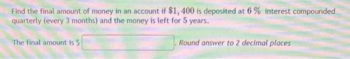 Solved Find the final amount of money in an account if | Chegg.com