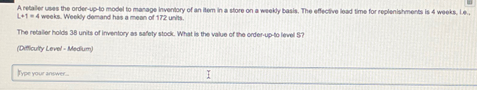 Solved A retailer uses the order-up-to model to manage | Chegg.com