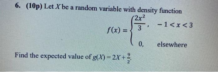 Solved 6. (10p) Let X be a random variable with density | Chegg.com