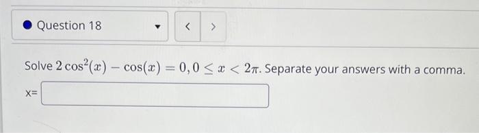 Solved Solve 2cos2(x)−cos(x)=0,0≤x