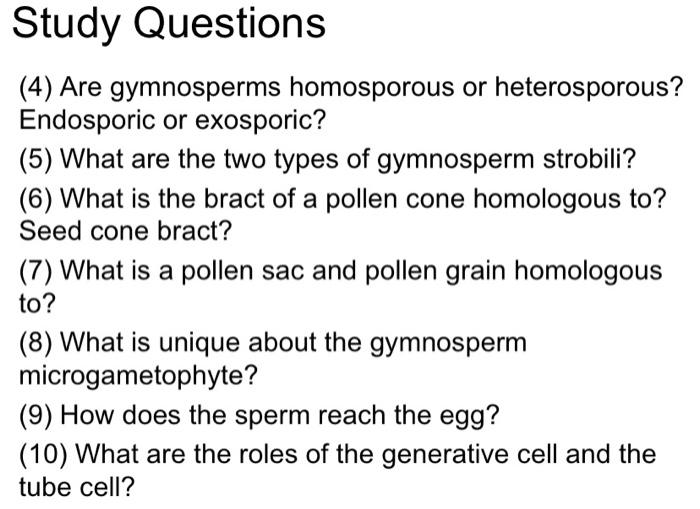 Solved (4) Are gymnosperms homosporous or heterosporous?