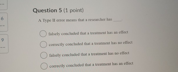 Solved Question 5 (1 point) 6 A Type II error means that a | Chegg.com