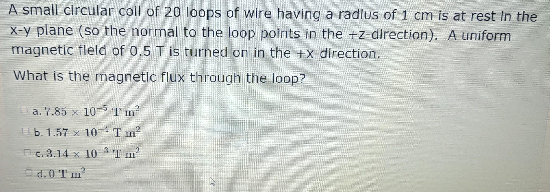 Solved A small circular coil of 20 loops of wire having a | Chegg.com