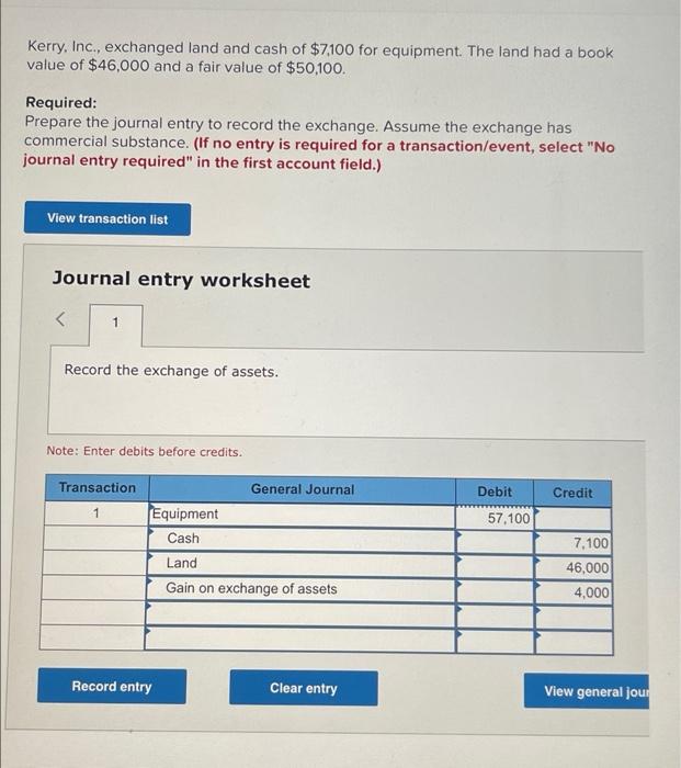 Solved Kerry, Inc., exchanged land and cash of 7100 for