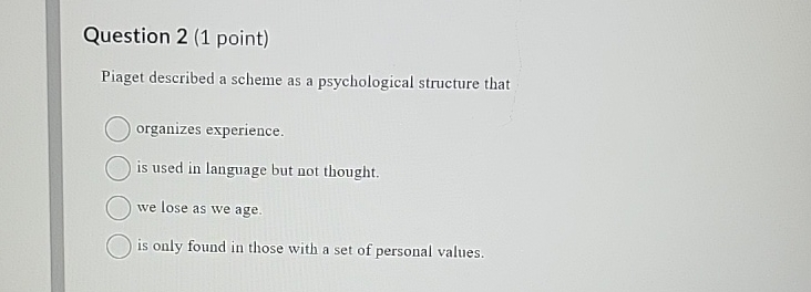 Solved Question 2 1 point Piaget described a scheme as a Chegg