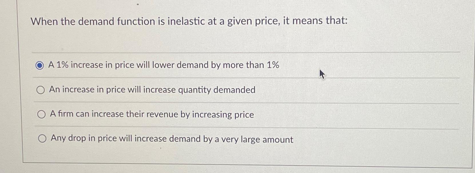 Solved When the demand function is inelastic at a given | Chegg.com