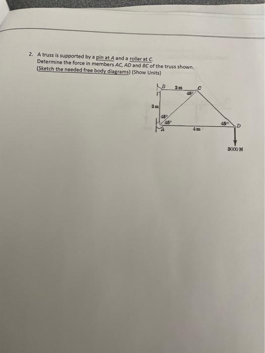 Solved 2. A Truss Is Supported By A Pin At A And A Roller At 