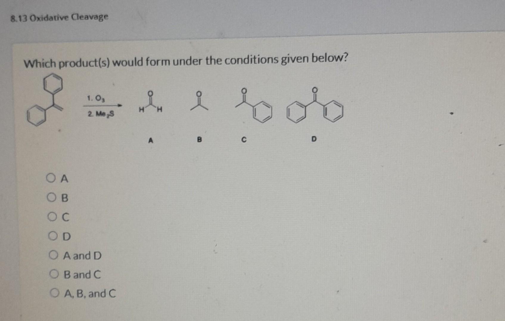 8.13 Oxidative Cleavage Which product(s) would form | Chegg.com