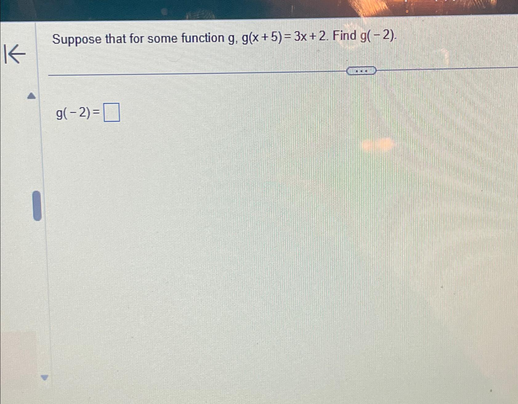 Solved Suppose That For Some Function G,g(x+5)=3x+2. ﻿Find | Chegg.com