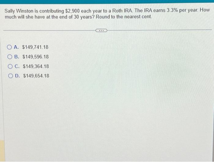 Solved Sally Winston is contributing $2,900 each year to a | Chegg.com
