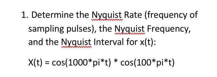 Solved 1 Determine the Nyquist Rate frequency of sampling Chegg com