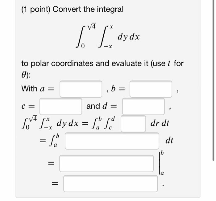 Solved (1 point) Convert the integral 6 *Ldy dy dx to polar | Chegg.com