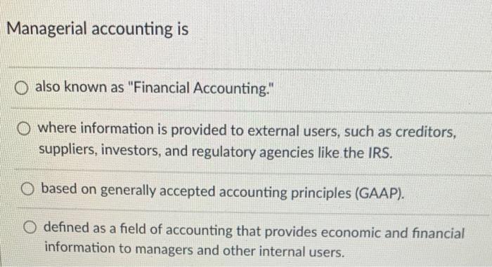 Solved Managerial accounting is O also known as "Financial | Chegg.com
