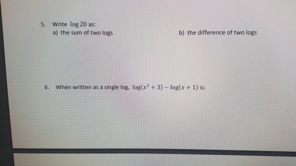 Solved 5. Write log 20 as: a) the sum of two logs b) the | Chegg.com