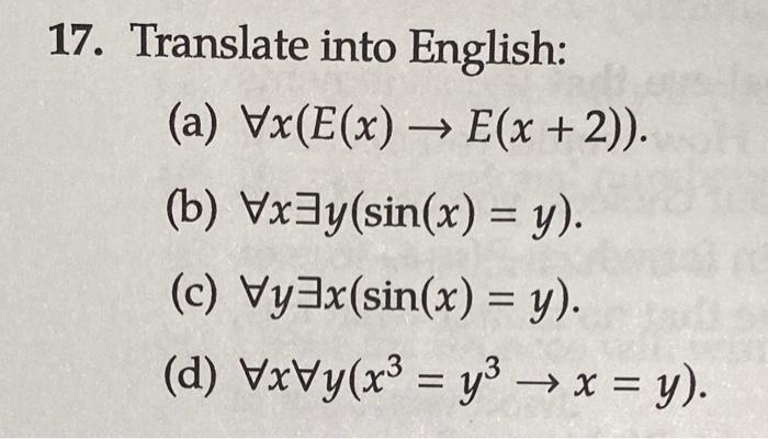 17. Translate into English: (a) Vx(E(x) → E(x + 2)). (b) Vx=y(sin(x) = y). (c) Vyəx(sin(x) = y). (d) VxVy(x3 = y3 + x = y). =