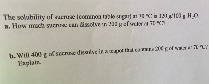Solved The solubility of sucrose (common table sugar) at 70 | Chegg.com