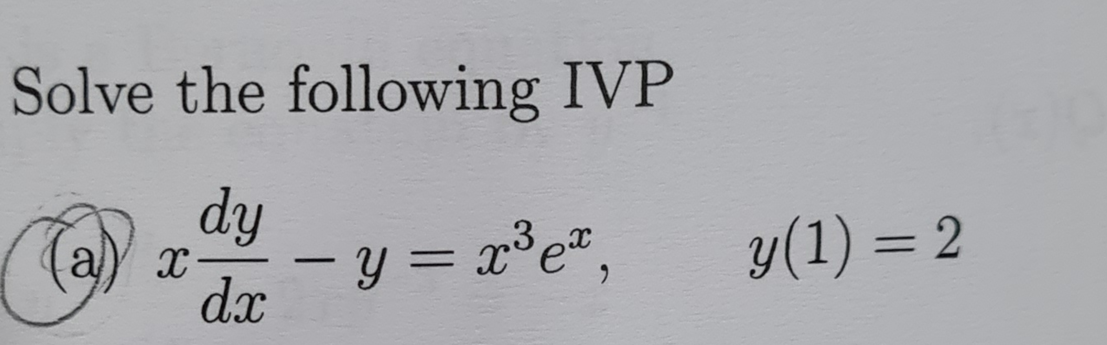 Solved Solve The Following Ivp A Xdydx Y X3ex Y 1 2