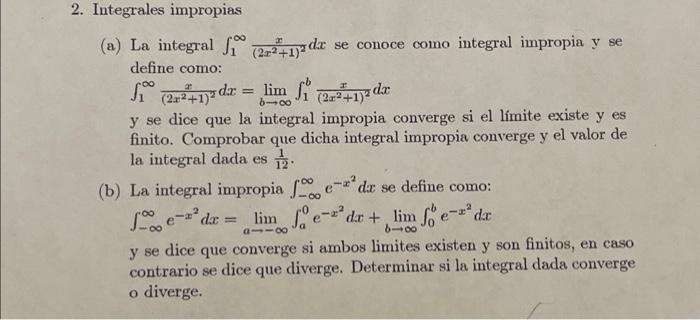 Integrales impropias (a) La integral \( \int_{1}^{\infty} \frac{x}{\left(2 x^{2}+1\right)^{2}} d x \) se conoce como integral