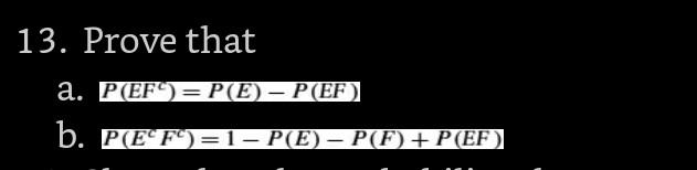 Solved 13. Prove that a. P(EF) = P(E) – P(EF) - b. | Chegg.com