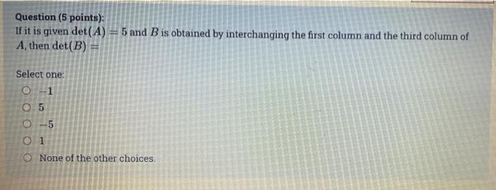 Solved Question (5 Points): If It Is Given Det(A) = 5 And B | Chegg.com