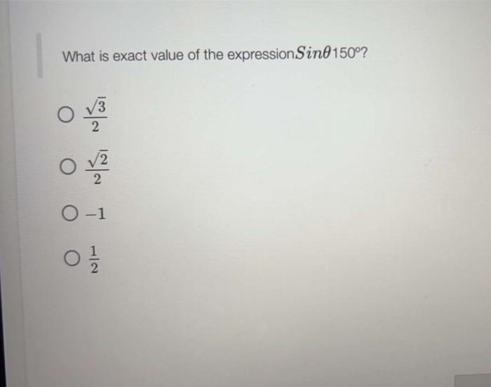 Solved What is exact value of the expression Sind 150°? 을