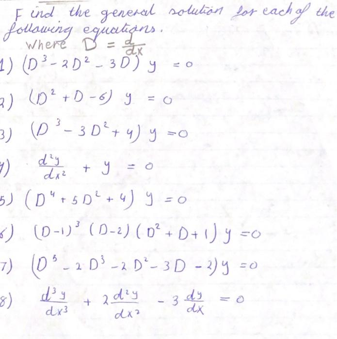 Find the greneral solution los eachiof the follawing equatidns. Where \( D=\frac{d}{d x} \) 1) \( \left(D^{3}-2 D^{2}-3 D\rig