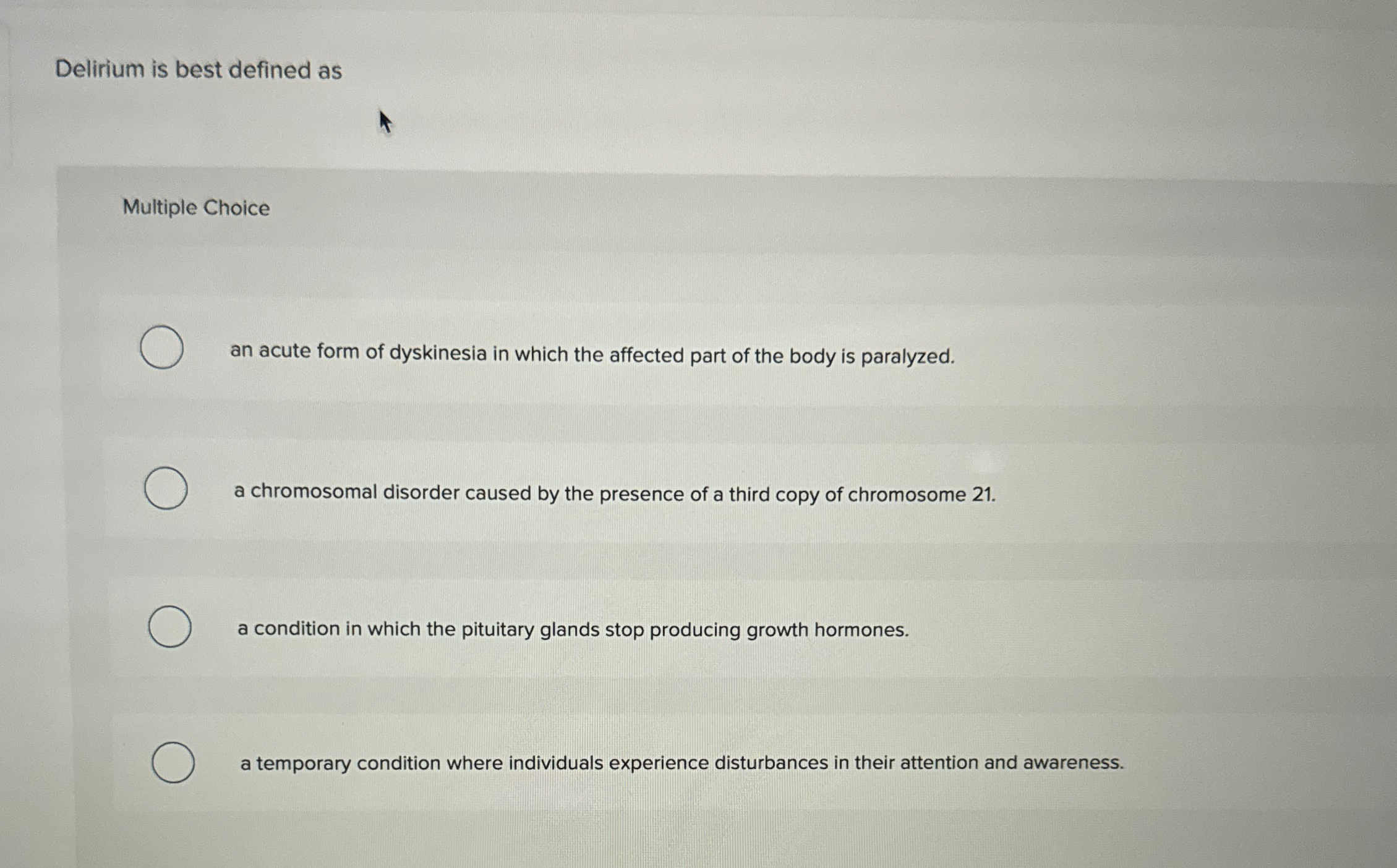 Solved Delirium is best defined as Multiple Choice an acute