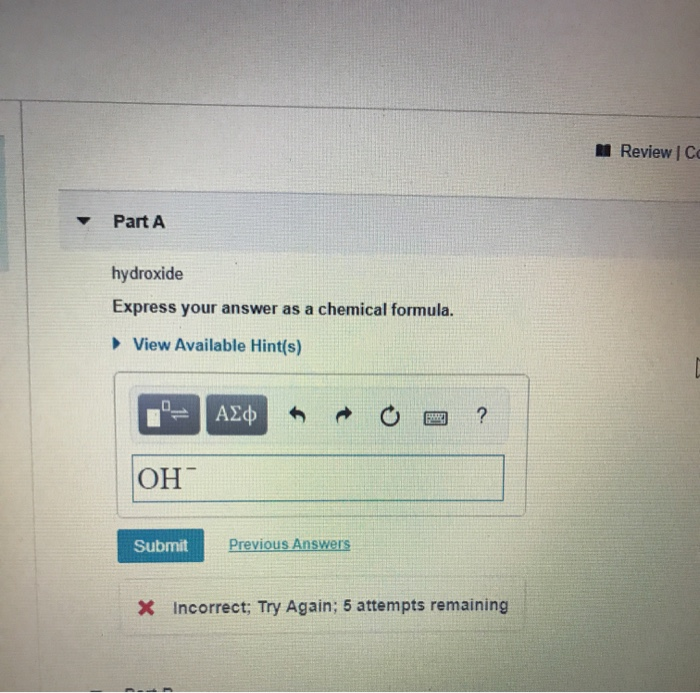 Review co part a hydroxide express your answer as a chemical formula. view available hint(s) asf ? oh previous answers submit