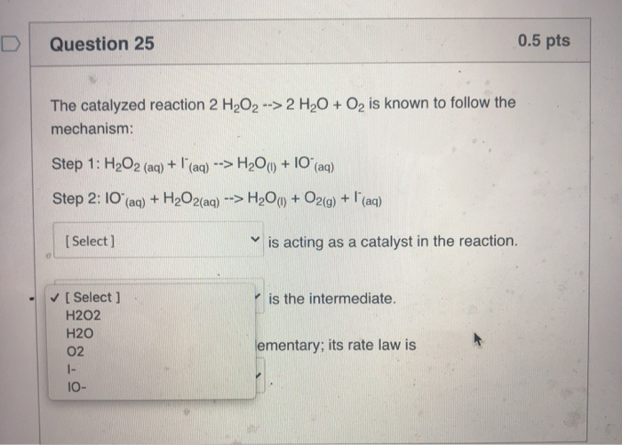 Solved Question 25 0.5 pts The catalyzed reaction 2 H2O2 --> | Chegg.com