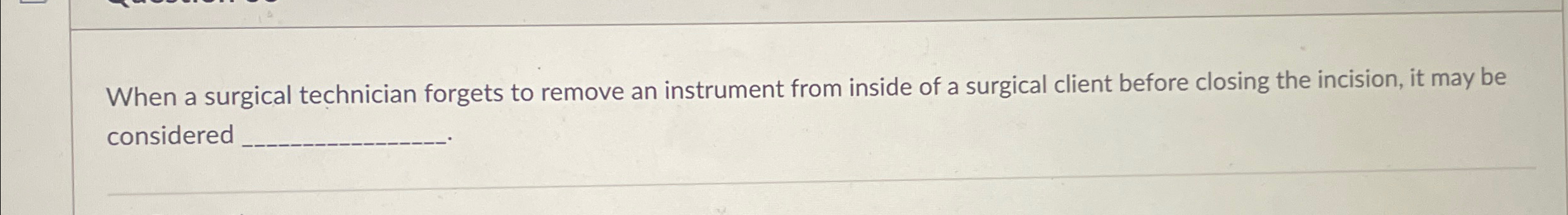 Solved When a surgical technician forgets to remove an | Chegg.com