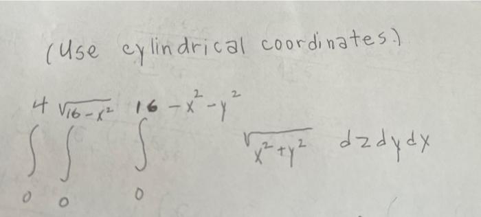 Solved (Use cylindrical coordinates.) | Chegg.com