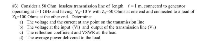 Solved #3) Consider a 50Ohm lossless transmission line of | Chegg.com