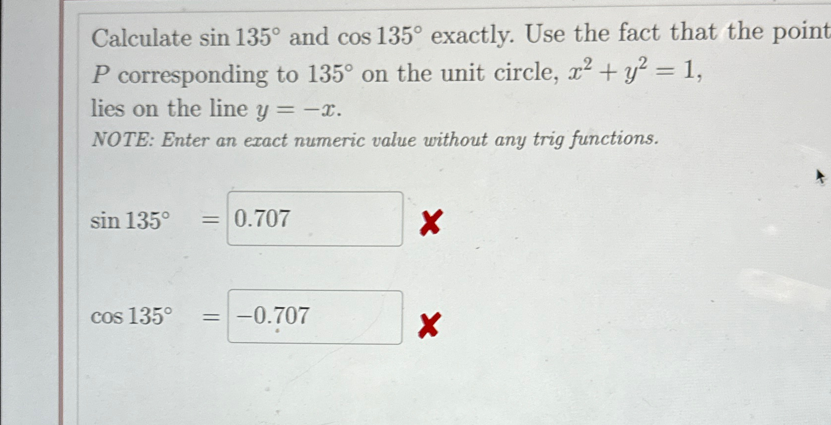 Solved Calculate sin135° ﻿and cos135° ﻿exactly. Use the fact | Chegg.com