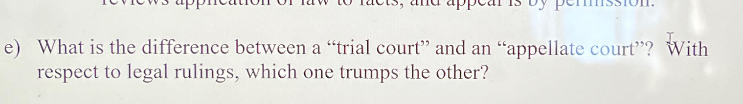 Solved e) ﻿What is the difference between a trial court Chegg com