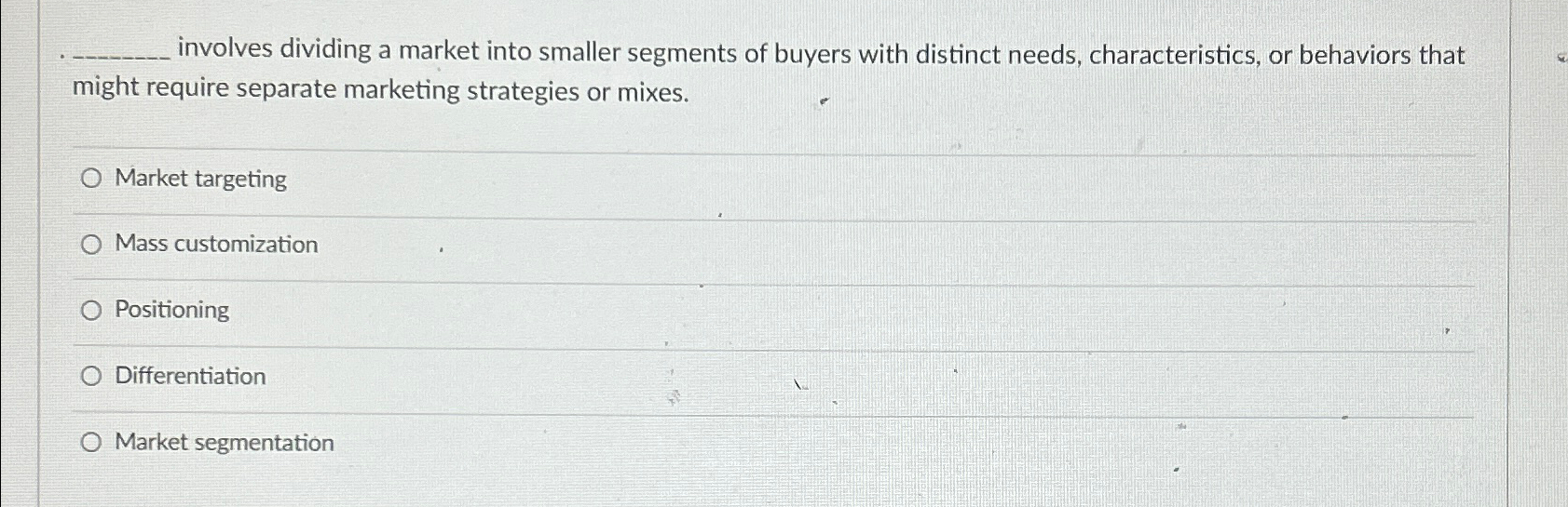 Solved involves dividing a market into smaller segments of | Chegg.com