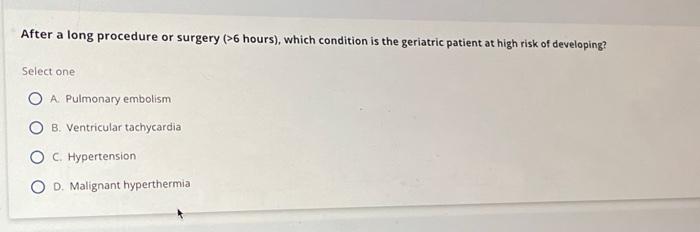 Solved After a long procedure or surgery ( ( >6 ) hours), | Chegg.com