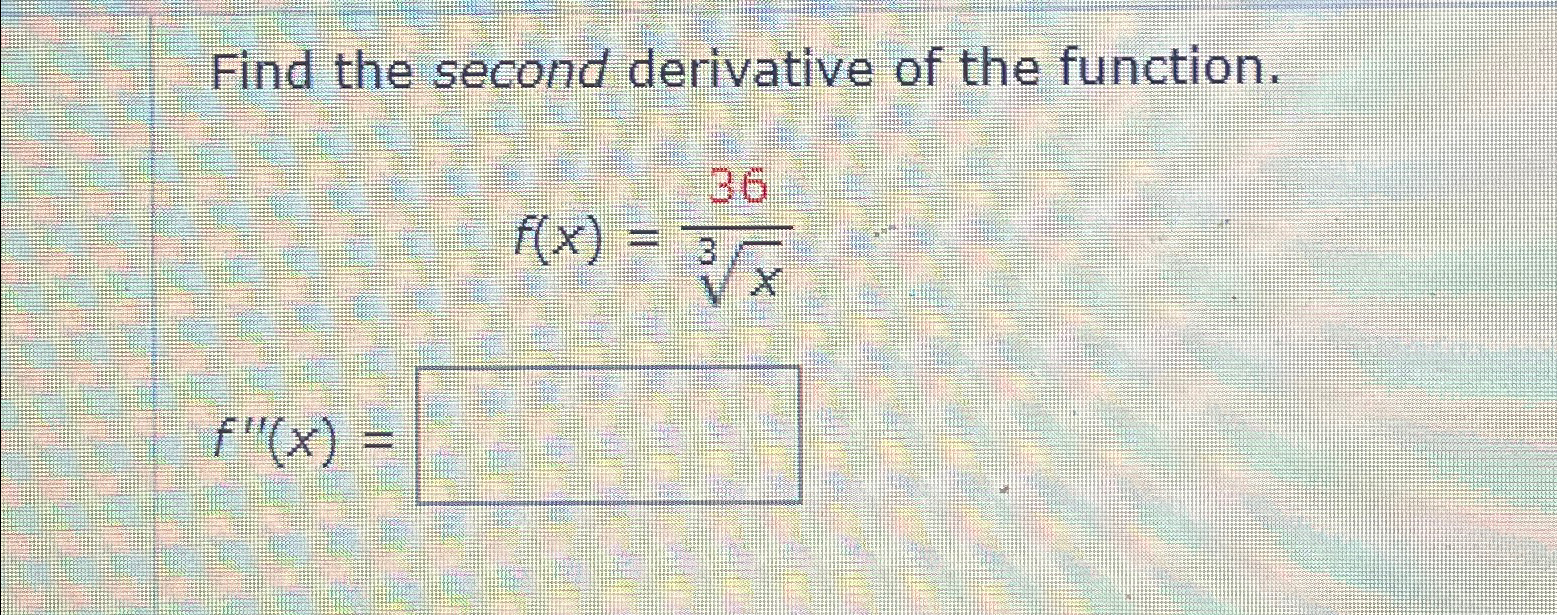 Solved Find the second derivative of the | Chegg.com