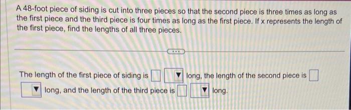 Solved A 48-foot piece of siding is cut into three pieces so | Chegg.com