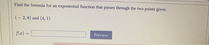 Solved Find the formula for an exponential function that | Chegg.com
