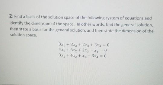 Solved 2: Find a basis of the solution space of the | Chegg.com