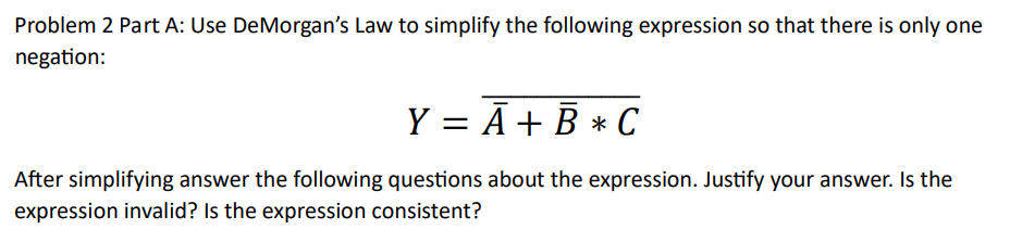 Solved Problem 2 ﻿Part A: Use DeMorgan's Law To Simplify The | Chegg.com