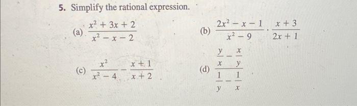 5. Simplify the rational expression. (a) \( \frac{x^{2}+3 x+2}{x^{2}-x-2} \) (b) \( \frac{2 x^{2}-x-1}{x^{2}-9} \cdot \frac{x